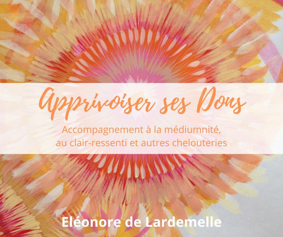 Restons Chelous Eleonore de Lardemelle Guerisseuse Apprivoiser ses Dons